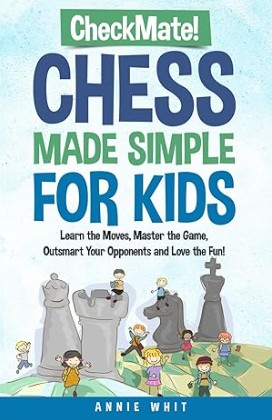 Checkmate! Chess Made Simple For Kids